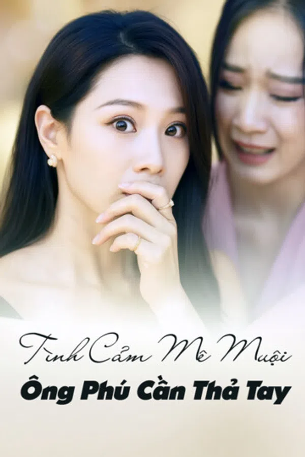 Poster phim Tình Cảm Mê Muội, Ông Phú Cần Thả Tay trên KhoPhim