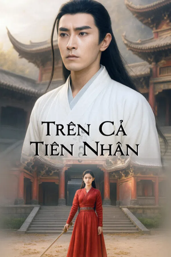 Poster phim Trên Cả Tiên Nhân trên KhoPhim